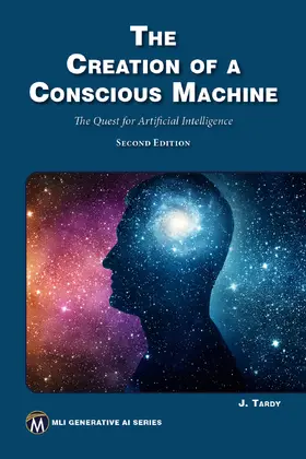 Tardy |  The Creation of a Conscious Machine | Buch |  Sack Fachmedien