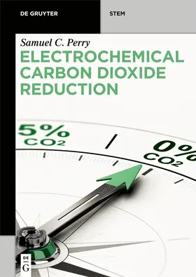 C. Perry |  Electrochemical Carbon Dioxide Reduction | Buch |  Sack Fachmedien