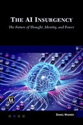 Wagner |  The AI Insurgency | Buch |  Sack Fachmedien