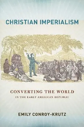 Conroy-Krutz |  Christian Imperialism | eBook | Sack Fachmedien