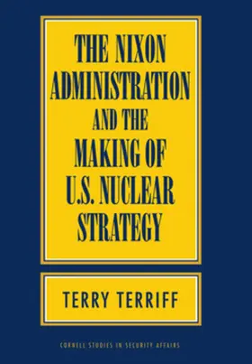 Terriff |  The Nixon Administration and the Making of U.S. Nuclear Strategy | eBook | Sack Fachmedien