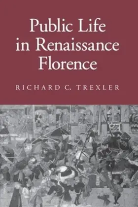 Trexler |  Public Life in Renaissance Florence | eBook | Sack Fachmedien