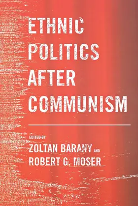 Barany / Moser |  Ethnic Politics after Communism | eBook | Sack Fachmedien