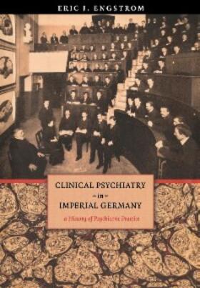 Engstrom |  Clinical Psychiatry in Imperial Germany | eBook | Sack Fachmedien