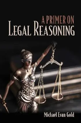 Gold |  A Primer on Legal Reasoning | eBook | Sack Fachmedien