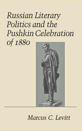 Levitt | Russian Literary Politics and the Pushkin Celebration of 1880 | E-Book | sack.de