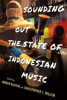 McGraw / Miller |  Sounding Out the State of Indonesian Music | eBook | Sack Fachmedien