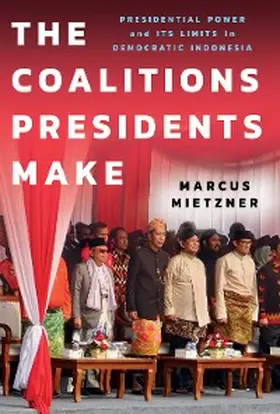 Mietzner |  The Coalitions Presidents Make | eBook | Sack Fachmedien