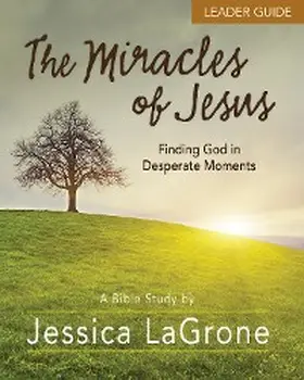 LaGrone |  The Miracles of Jesus - Women's Bible Study Leader Guide | eBook | Sack Fachmedien