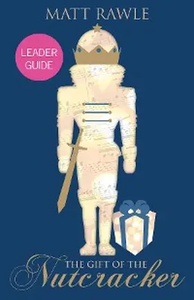 Rawle |  The Gift of the Nutcracker Leader Guide | eBook | Sack Fachmedien