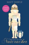 Rawle |  The Gift of the Nutcracker Leader Guide | eBook | Sack Fachmedien
