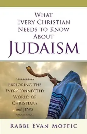 Moffic |  What Every Christian Needs to Know About Judaism | eBook | Sack Fachmedien