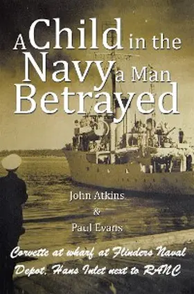 Atkins / Evans |  A Child in the Navy a Man Betrayed | eBook | Sack Fachmedien