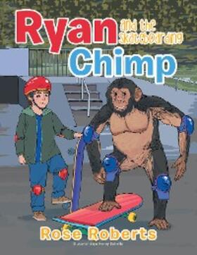 Roberts |  Ryan and the Skateboarding Chimp | eBook | Sack Fachmedien