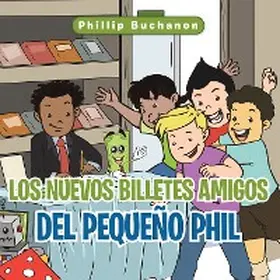 Buchanon |  Los Nuevos Billetes Amigos Del Pequeño Phil | eBook | Sack Fachmedien