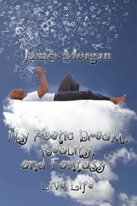 Morgan |  My Poetic Dream, Reality, and Fantasy | eBook | Sack Fachmedien