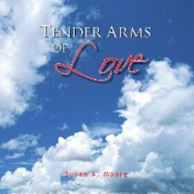 Moore |  Tender Arms of Love | eBook | Sack Fachmedien