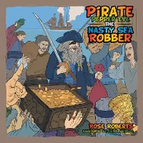 Roberts |  Pirate Pepper Eye the Nasty Sea Robber | eBook | Sack Fachmedien