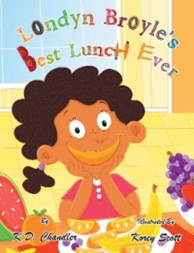 Chandler |  Londyn Broyle'S Best Lunch Ever | eBook | Sack Fachmedien