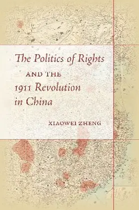 Zheng |  The Politics of Rights and the 1911 Revolution in China | eBook | Sack Fachmedien