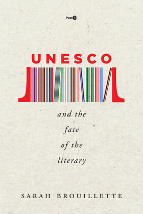 Brouillette |  UNESCO and the Fate of the Literary | eBook | Sack Fachmedien