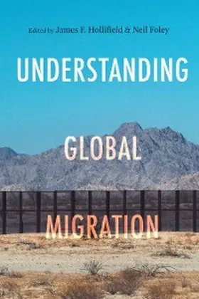 Hollifield / Foley |  Understanding Global Migration | eBook | Sack Fachmedien