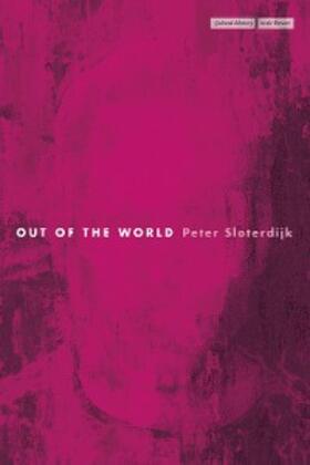 Sloterdijk |  Out of the World | eBook | Sack Fachmedien