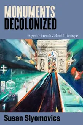 Slyomovics |  Monuments Decolonized | eBook | Sack Fachmedien