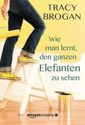 Brogan |  Wie man lernt, den ganzen Elefanten zu sehen | Buch |  Sack Fachmedien