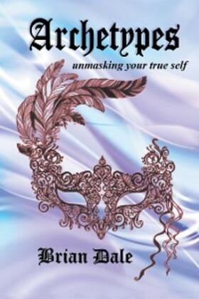 Dale | Archetypes: Unmasking Your True Self | E-Book | www.sack.de
