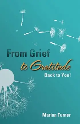 Turner |  From Grief to Gratitude | eBook | Sack Fachmedien
