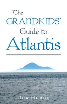 Hodge |  The Grandkids' Guide to Atlantis | eBook | Sack Fachmedien