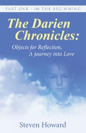 Howard |  The Darien Chronicles:  Objects for Reflection, a Journey into Love | eBook | Sack Fachmedien