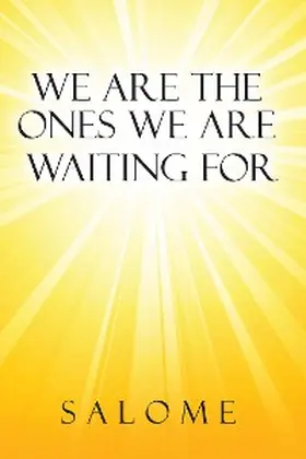 Salome |  We Are the Ones We Are Waiting For | eBook | Sack Fachmedien
