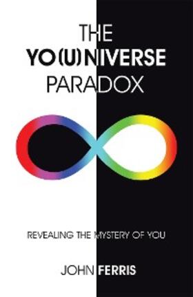 Ferris |  The Yo(U)Niverse Paradox | eBook | Sack Fachmedien