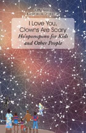 Wells |  I Love You, Clowns Are Scary | eBook | Sack Fachmedien
