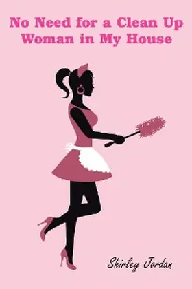 Jordan |  No Need for a Clean up Woman in My House | eBook | Sack Fachmedien