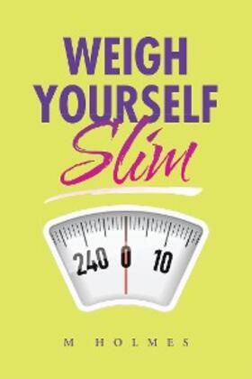 Holmes |  Weigh Yourself Slim | eBook | Sack Fachmedien