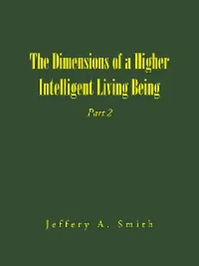 Smith |  The Dimensions of a Higher Intelligent Living Being | eBook | Sack Fachmedien