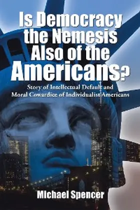 Spencer |  Is Democracy the Nemesis Also of the Americans? | eBook | Sack Fachmedien