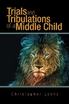Lyons |  Trials and Tribulations of a Middle Child | eBook | Sack Fachmedien