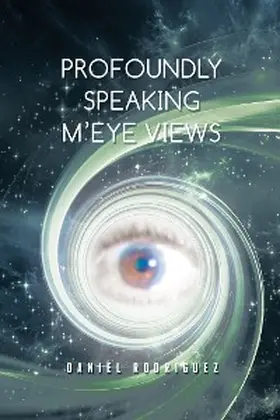 Rodriguez |  Profoundly Speaking M'Eye Views | eBook | Sack Fachmedien