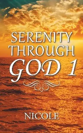 Nicole |  Serenity Through God 1 | eBook | Sack Fachmedien