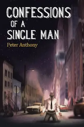 Anthony |  Confessions of a Single Man | eBook | Sack Fachmedien