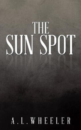 Wheeler |  The Sun Spot | eBook | Sack Fachmedien