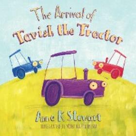 Stewart |  The Arrival of Tavish the Tractor | eBook | Sack Fachmedien