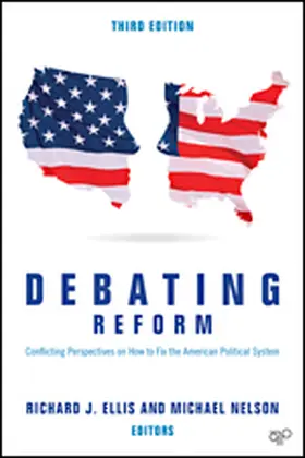 Ellis / Nelson |  Debating Reform: Conflicting Perspectives on How to Fix the American Political System | Buch |  Sack Fachmedien