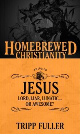 Fuller |  Homebrewed Christianity Guide to Jesus | eBook | Sack Fachmedien
