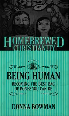Bowman / Fuller |  Homebrewed Christianity Guide to Being Human | eBook | Sack Fachmedien