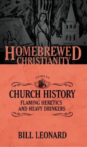 Leonard / Fuller |  Homebrewed Christianity Guide to Church History | eBook | Sack Fachmedien